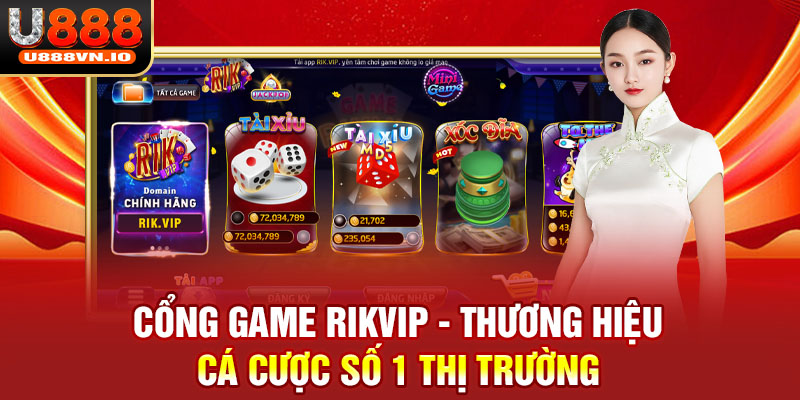 Cổng Game RIKVIP - Thương Hiệu Cá Cược Số 1 Thị Trường