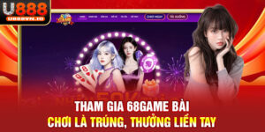 Tham Gia  68GAME BÀI - Chơi Là Trúng, Thưởng Liền Tay