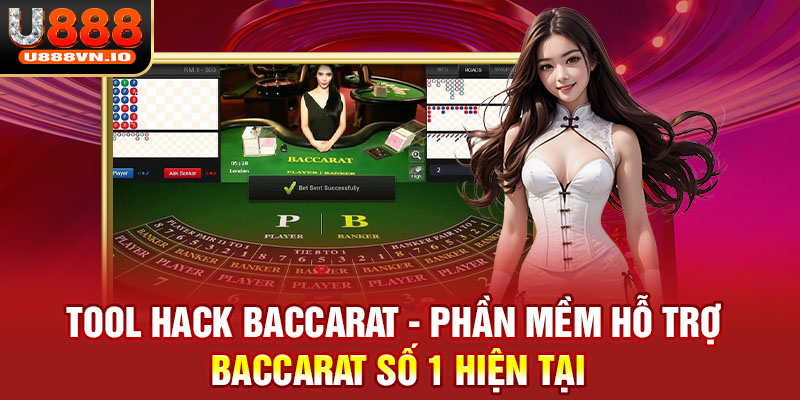 Tool Hack Baccarat - Phần Mềm Hỗ Trợ Baccarat Số 1 Hiện Tại