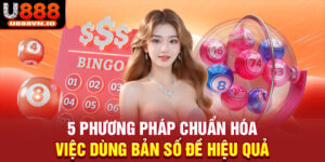 05 Phương Pháp Chuẩn Hóa Việc Dùng Bản Số Đề Hiệu Quả