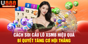 Cách Soi Cầu Lô XSMB Hiệu Quả - Bí Quyết Tăng Cơ Hội Thắng