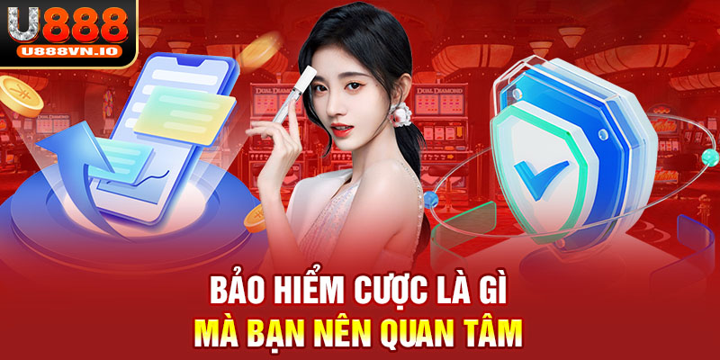 Bảo hiểm cược là gì mà bạn nên quan tâm