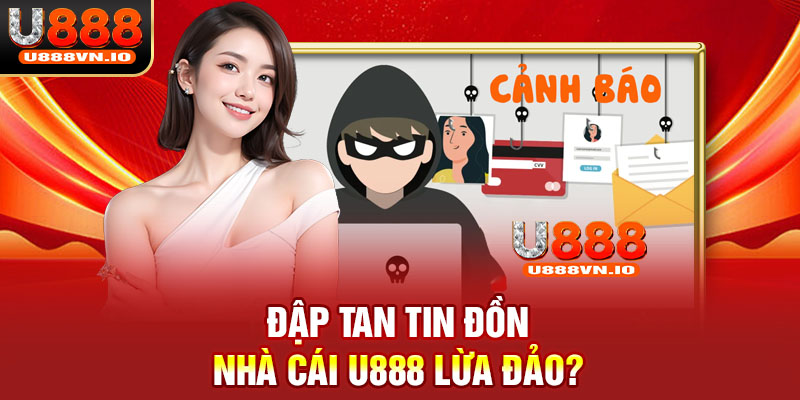 Đập tan tin đồn nhà cái U888 lừa đảo?