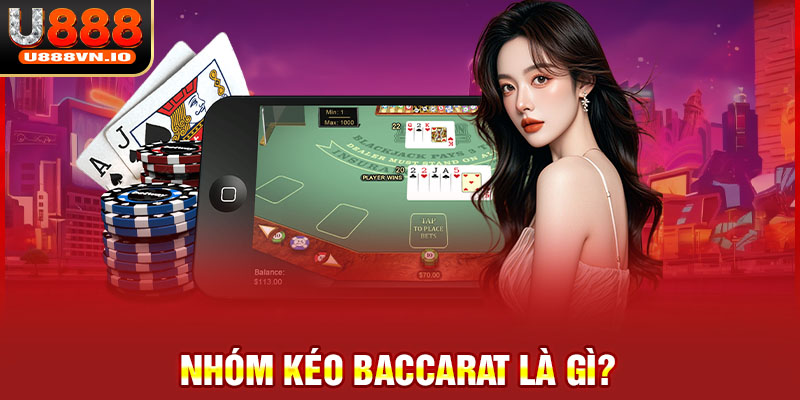 Nhóm kéo baccarat là gì?