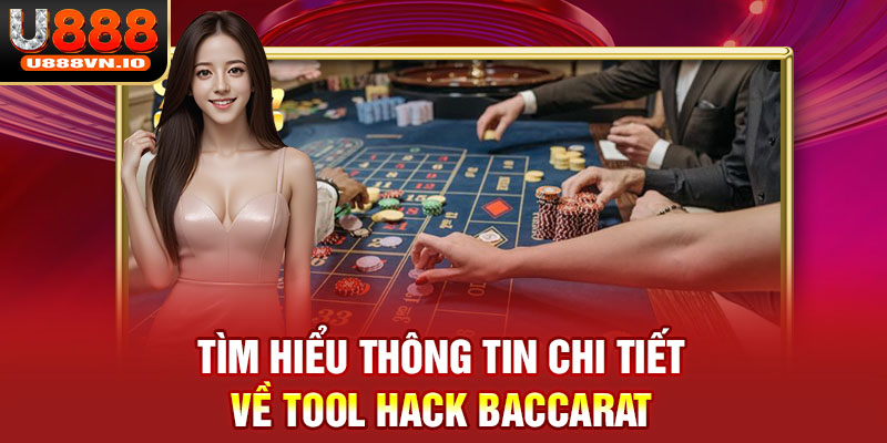 Tìm hiểu thông tin chi tiết về tool hack Baccarat