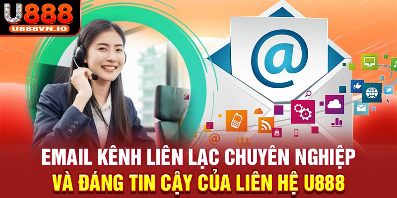 Email kênh liên lạc chuyên nghiệp và đáng tin cậy của liên hệ U888