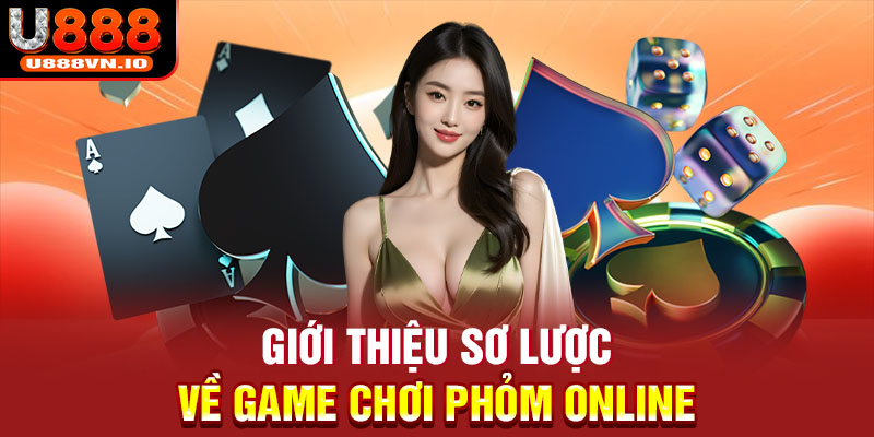 Giới thiệu sơ lược về game chơi phỏm trực tuyến