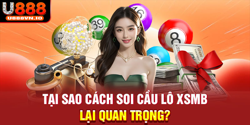 Tại sao cách soi cầu lô xsmb lại quan trọng?