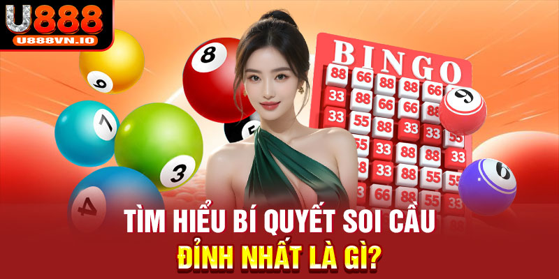 Tìm hiểu bí quyết soi cầu đỉnh nhất là gì?