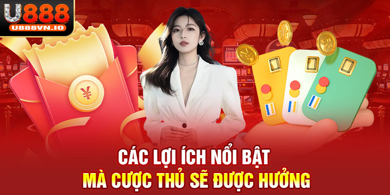 Các lợi ích nổi bật mà cược thủ sẽ được hưởng