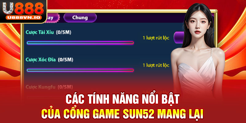 Các tính năng nổi bật của cổng game SUN52 mang lại