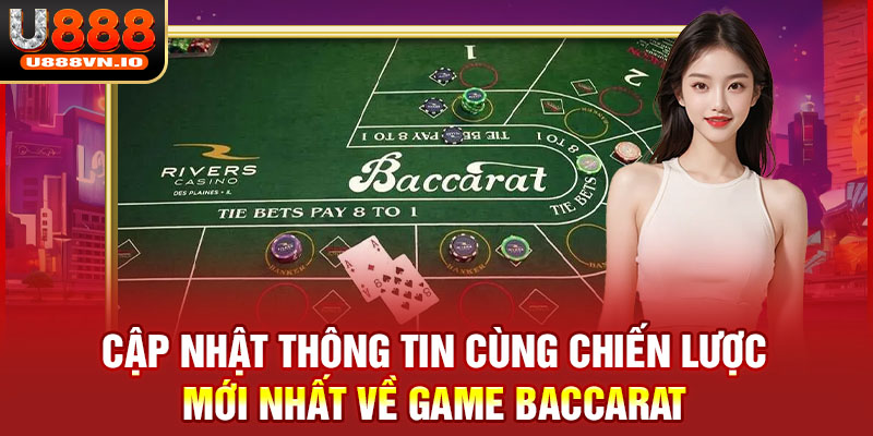 Cập nhật thông tin cùng chiến lược mới nhất về game baccarat