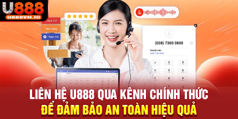 Liên hệ U888 qua kênh chính thức để đảm bảo an toàn hiệu quả