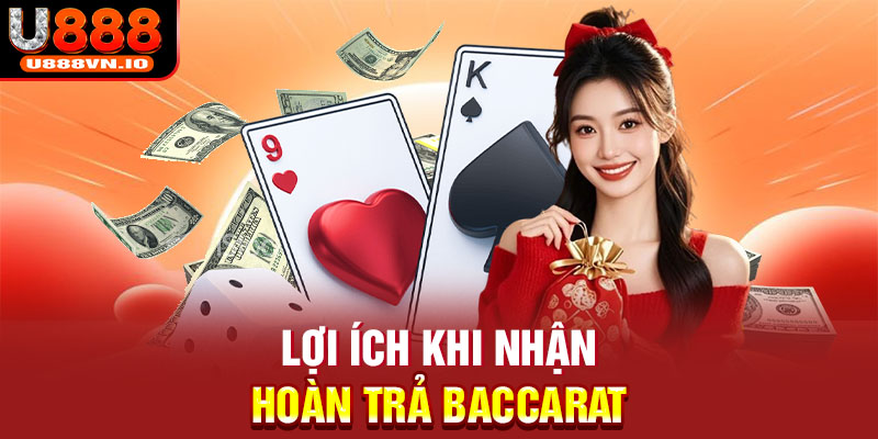 Lợi ích khi nhận hoàn trả baccarat