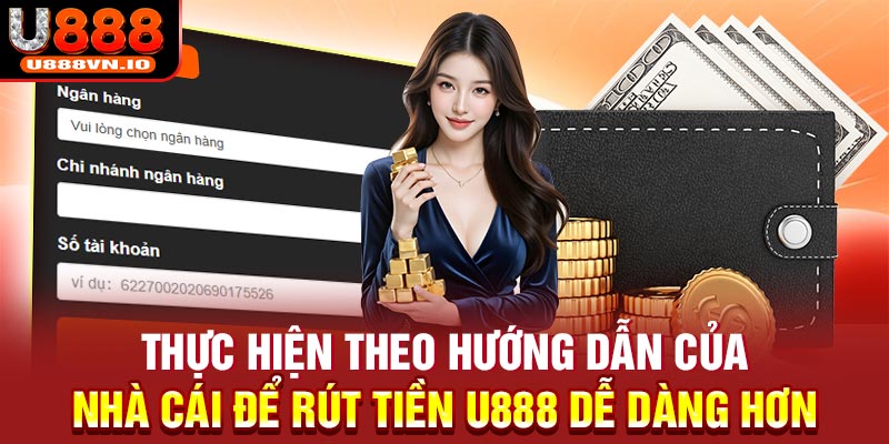 Thực hiện theo hướng dẫn của nhà cái để rút tiền U888 dễ dàng hơn