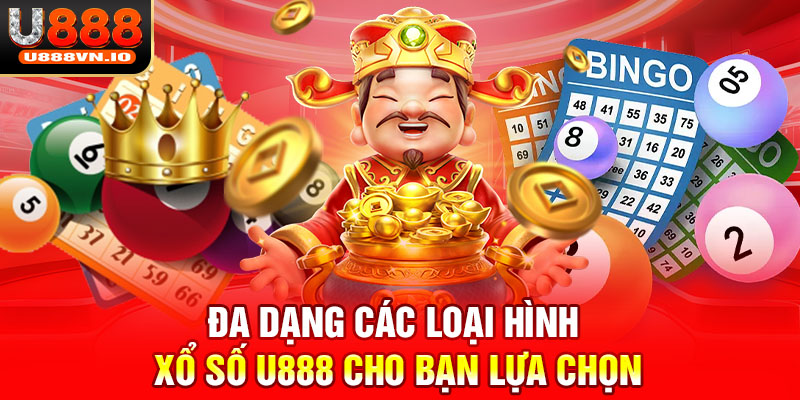 Đa dạng các loại hình xổ số U888 cho bạn lựa chọn 