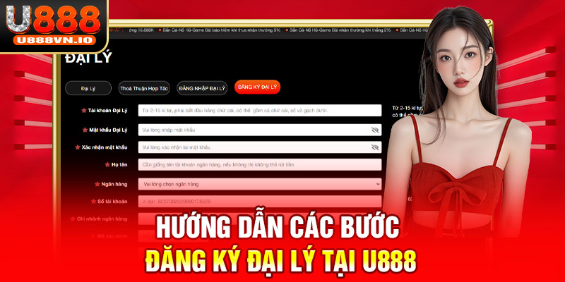 Hướng dẫn các bước đăng ký đại lý tại U888