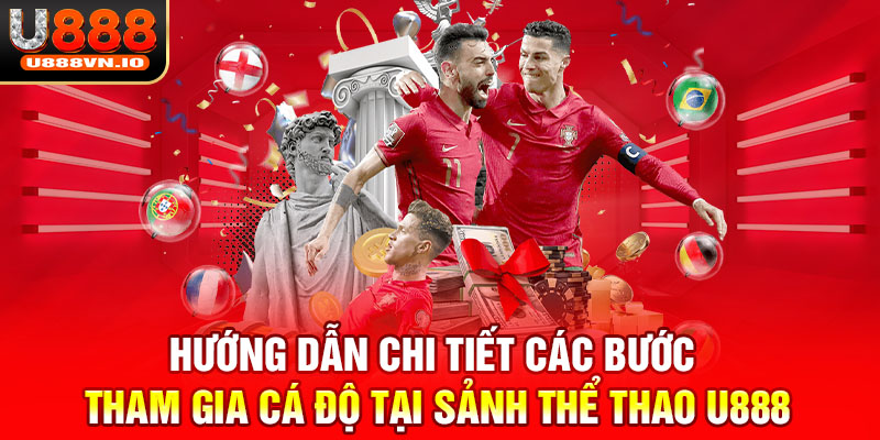 Hướng dẫn chi tiết các bước tham gia cá độ tại sảnh thể thao U888