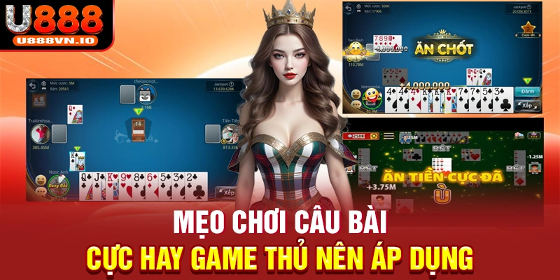 Mẹo chơi câu bài cực hay game thủ nên áp dụng