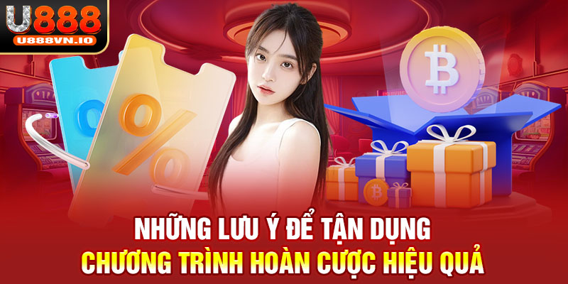 Những lưu ý để tận dụng chương trình hoàn cược hiệu quả