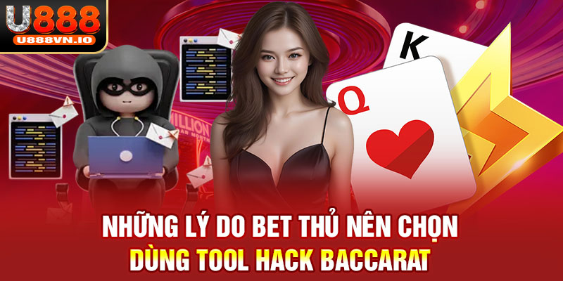 Những lý do bet thủ nên chọn dùng tool hack Baccarat