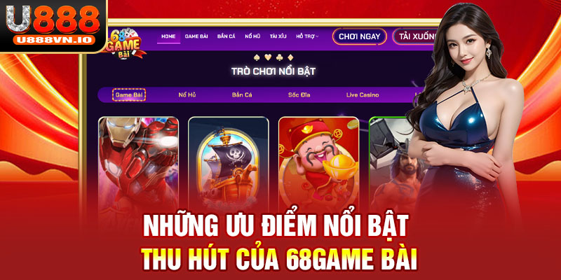 Những ưu điểm nổi bật thu hút của 68GAME BÀI 