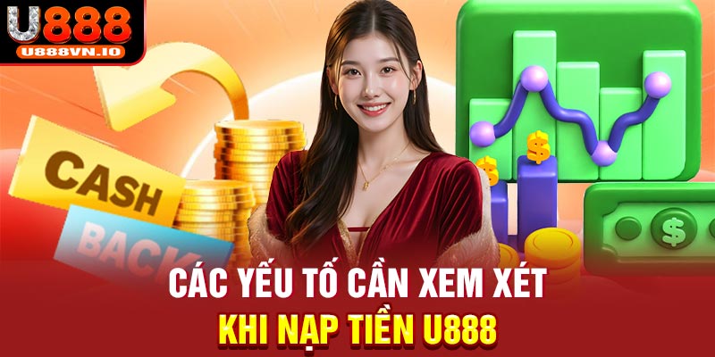 Các yếu tố cần xem xét khi nạp tiền U888