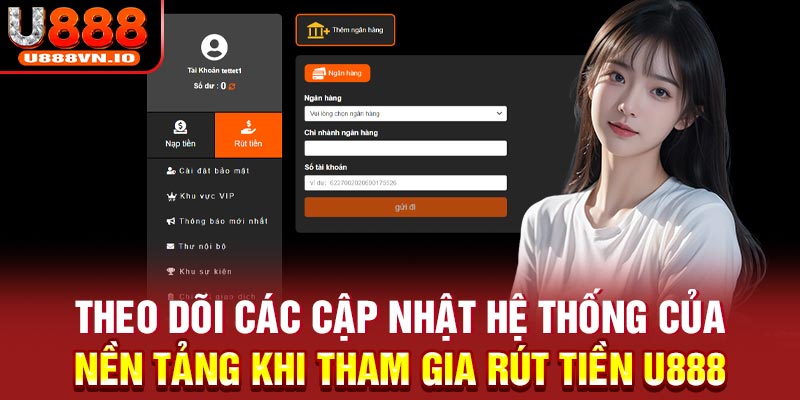 Theo dõi các cập nhật hệ thống của nền tảng khi tham gia rút tiền u888 