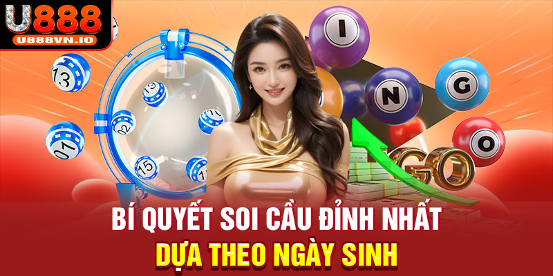 Bí quyết soi cầu đỉnh nhất dựa theo ngày sinh