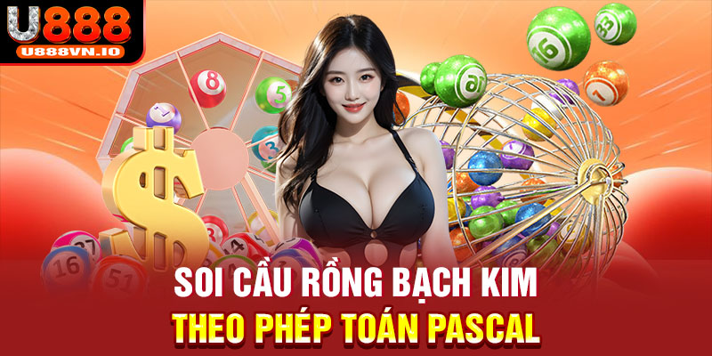 Soi cầu rồng bạch kim theo phép toán Pascal