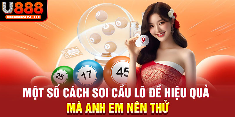 Một số cách soi cầu lô đề hiệu quả mà anh em nên thử